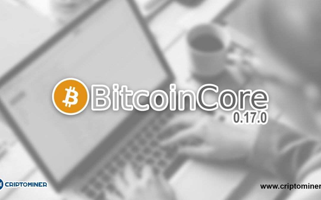 Bitcoin Core llega con la actualización 17 de su software